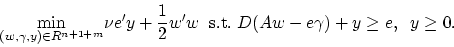 \begin{displaymath}
\displaystyle{\min_{(w,\gamma,y) \in R^{n+1+m}}}\nu e'y+\frac{1}{2}w'w\;\;\mbox{s.t.}\; D(Aw-e\gamma)+y\ge e,\;\;y \ge 0.
\end{displaymath}